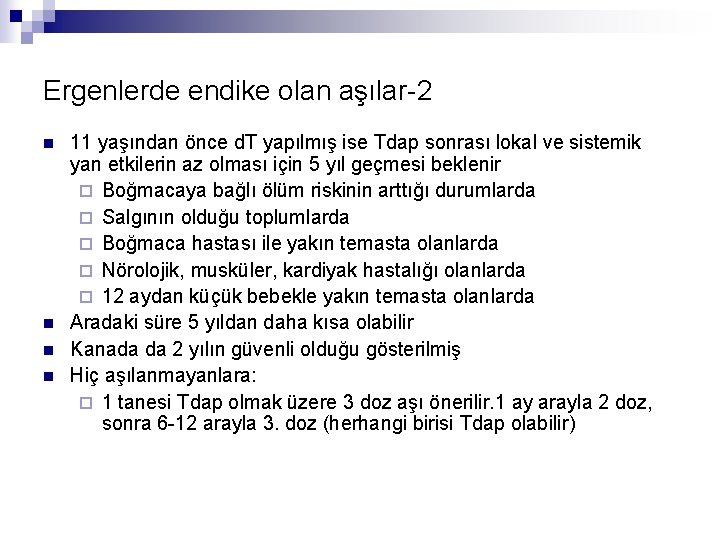 Ergenlerde endike olan aşılar-2 n n 11 yaşından önce d. T yapılmış ise Tdap