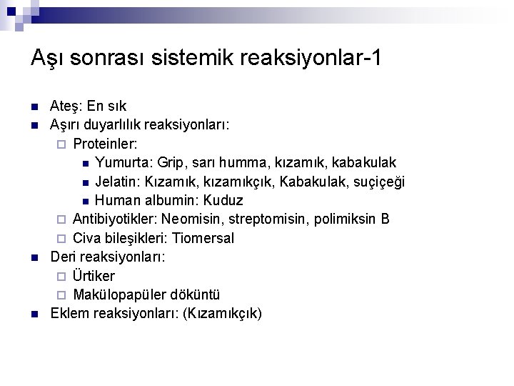 Aşı sonrası sistemik reaksiyonlar-1 n n Ateş: En sık Aşırı duyarlılık reaksiyonları: ¨ Proteinler: