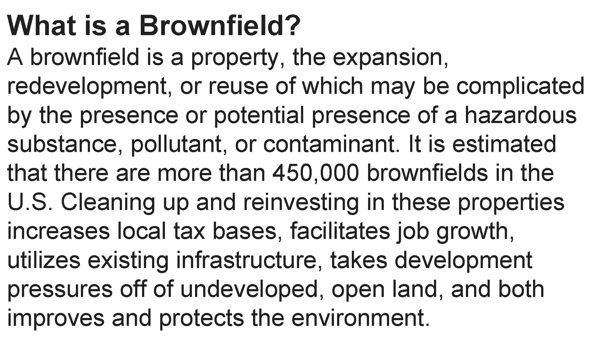What is a Brownfield? A brownfield is a property, the expansion, redevelopment, or reuse