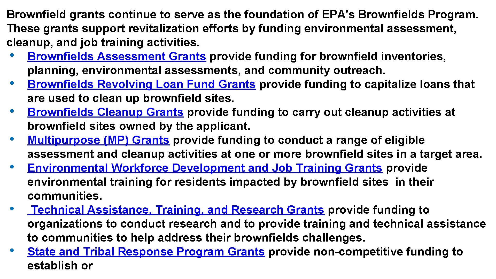 Brownfield grants continue to serve as the foundation of EPA's Brownfields Program. These grants