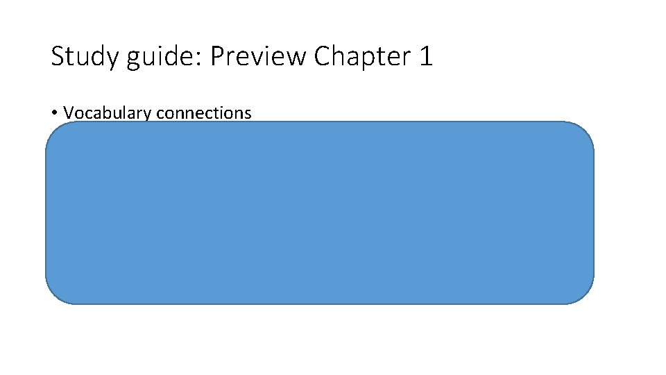 Study guide: Preview Chapter 1 • Vocabulary connections • 1) undefined term- most basic