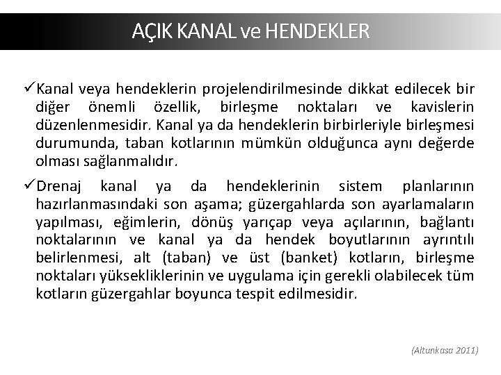AÇIK KANAL ve HENDEKLER üKanal veya hendeklerin projelendirilmesinde dikkat edilecek bir diğer önemli özellik, AÇIK KANAL ve HENDEKLER üKanal veya hendeklerin projelendirilmesinde dikkat edilecek bir diğer önemli özellik,
