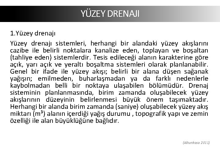 YÜZEY DRENAJI 1. Yüzey drenajı sistemleri, herhangi bir alandaki yüzey akışlarını cazibe ile belirli YÜZEY DRENAJI 1. Yüzey drenajı sistemleri, herhangi bir alandaki yüzey akışlarını cazibe ile belirli