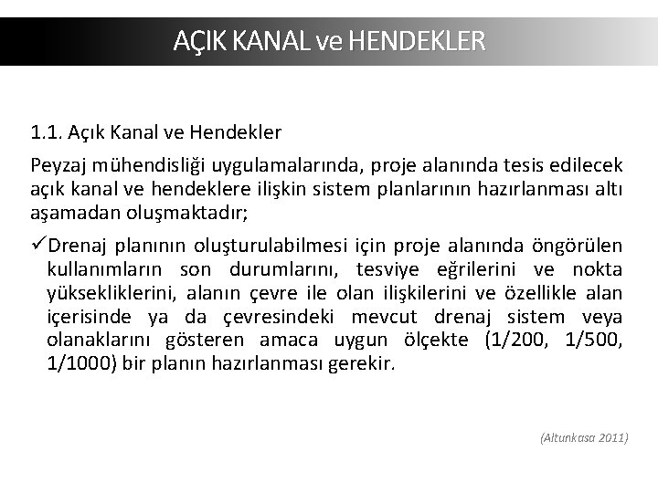 AÇIK KANAL ve HENDEKLER 1. 1. Açık Kanal ve Hendekler Peyzaj mühendisliği uygulamalarında, proje AÇIK KANAL ve HENDEKLER 1. 1. Açık Kanal ve Hendekler Peyzaj mühendisliği uygulamalarında, proje