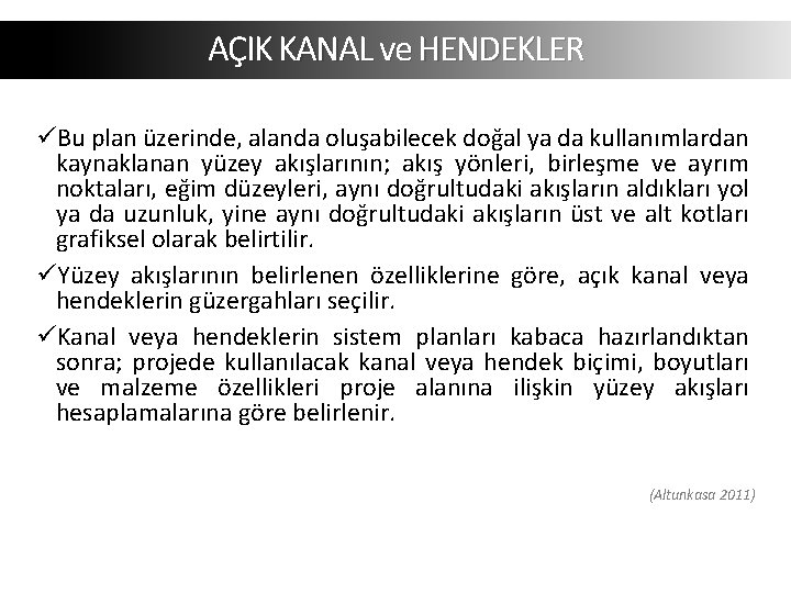 AÇIK KANAL ve HENDEKLER üBu plan üzerinde, alanda oluşabilecek doğal ya da kullanımlardan kaynaklanan AÇIK KANAL ve HENDEKLER üBu plan üzerinde, alanda oluşabilecek doğal ya da kullanımlardan kaynaklanan