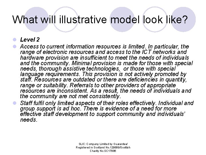 What will illustrative model look like? l Level 2 l Access to current information