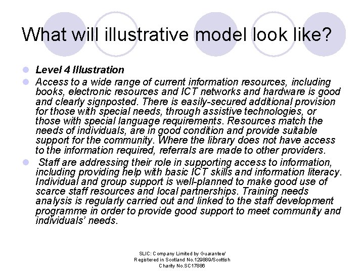 What will illustrative model look like? l Level 4 Illustration l Access to a