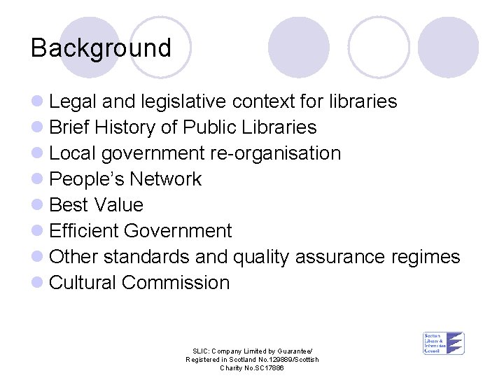 Background l Legal and legislative context for libraries l Brief History of Public Libraries
