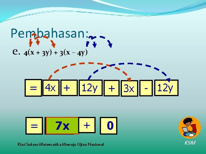 Pembahasan: e. 4(x + 3 y) + 3(x – 4 y) = 4 x