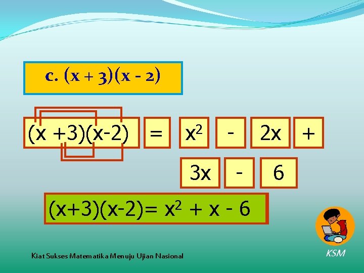 c. (x + 3)(x - 2) (x +3)(x-2) = x 2 3 x -