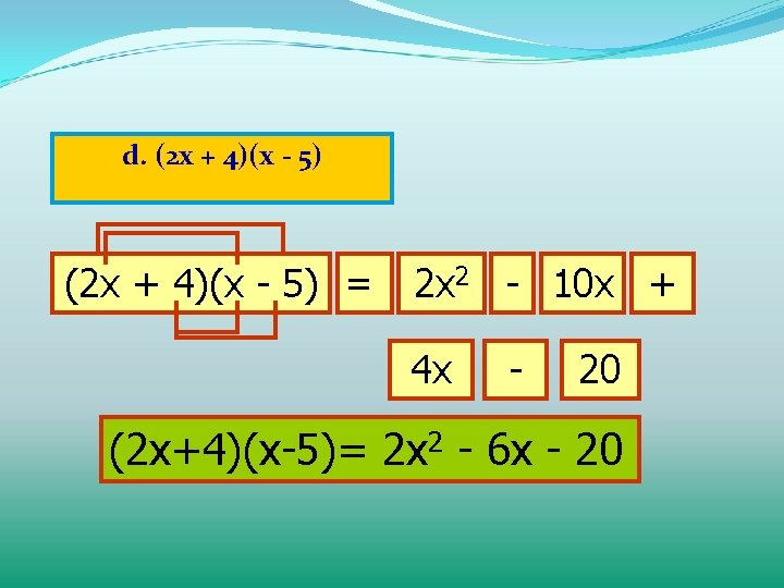 d. (2 x + 4)(x - 5) = 2 x 2 - 10 x