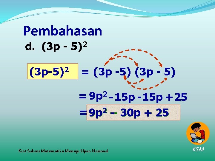 Pembahasan d. (3 p - 5)2 (3 p-5)2 = (3 p -5) (3 p