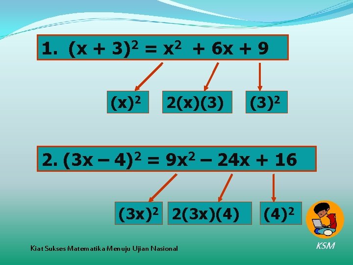 1. (x + 3)2 = x 2 + 6 x + 9 (x)2 2(x)(3)