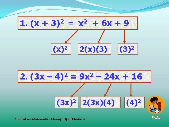 1. (x + 3)2 = x 2 + 6 x + 9 (x)2 2(x)(3)