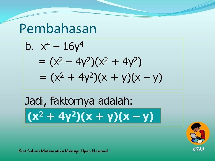 Pembahasan b. x 4 – 16 y 4 = (x 2 – 4 y