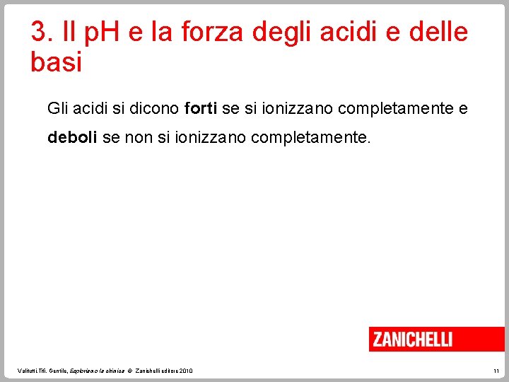 3. Il p. H e la forza degli acidi e delle basi Gli acidi