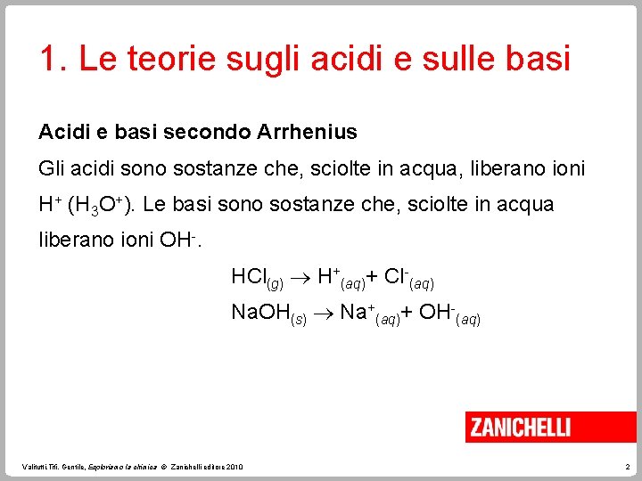 1. Le teorie sugli acidi e sulle basi Acidi e basi secondo Arrhenius Gli