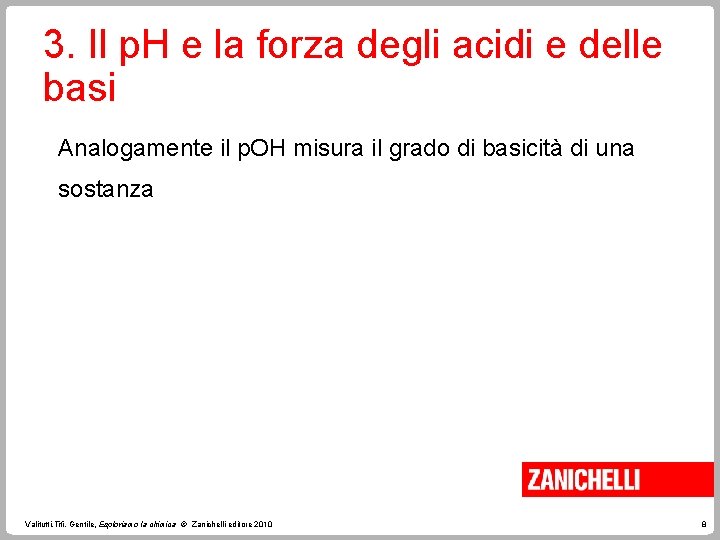 3. Il p. H e la forza degli acidi e delle basi Analogamente il