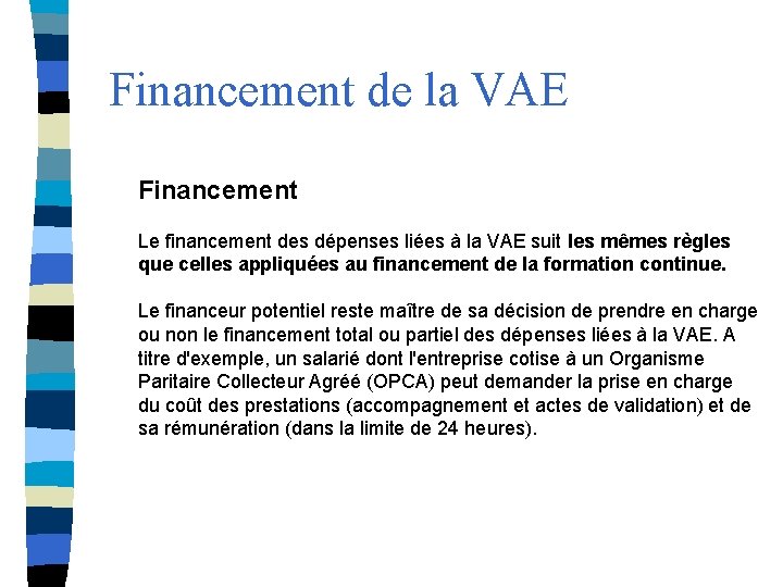 Financement de la VAE Financement Le financement des dépenses liées à la VAE suit