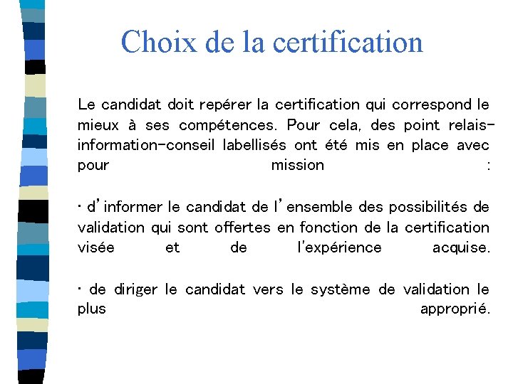 Choix de la certification Le candidat doit repérer la certification qui correspond le mieux