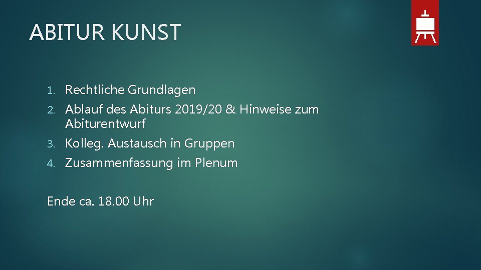 ABITUR KUNST 1. Rechtliche Grundlagen 2. Ablauf des Abiturs 2019/20 & Hinweise zum Abiturentwurf