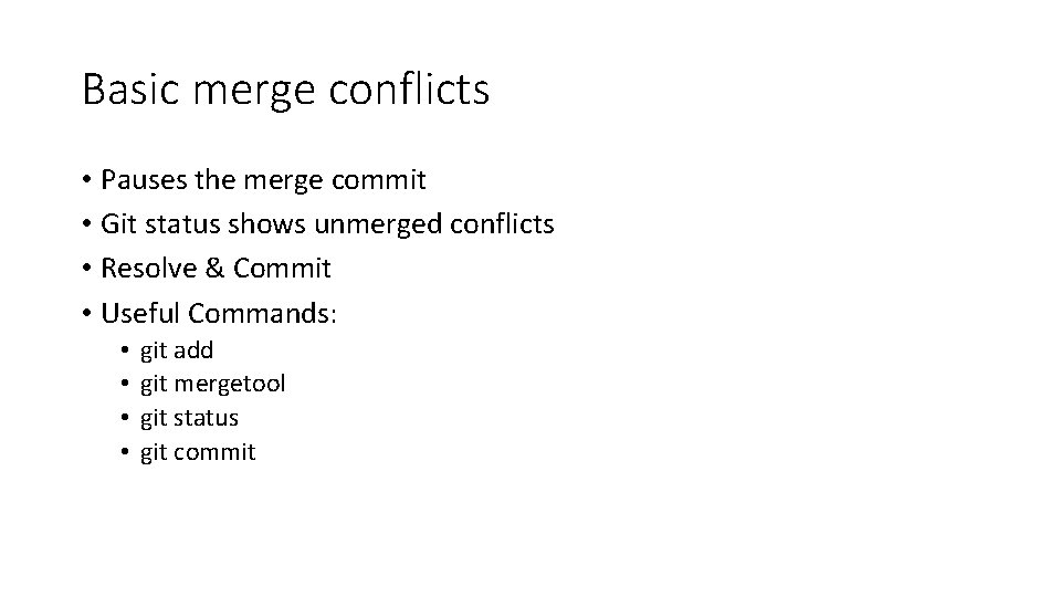Basic merge conflicts • Pauses the merge commit • Git status shows unmerged conflicts