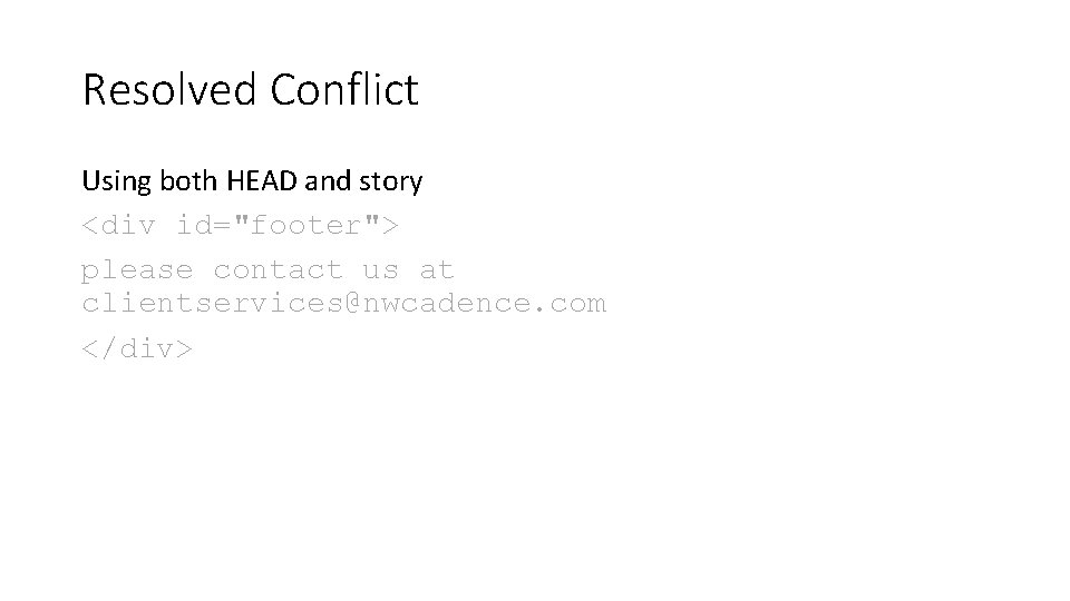 Resolved Conflict Using both HEAD and story <div id="footer"> please contact us at clientservices@nwcadence.