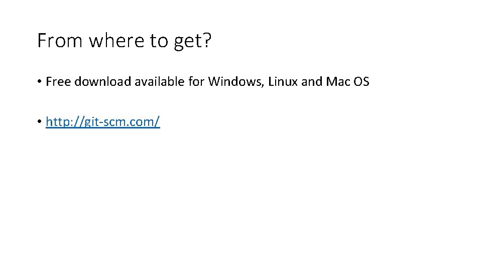 From where to get? • Free download available for Windows, Linux and Mac OS