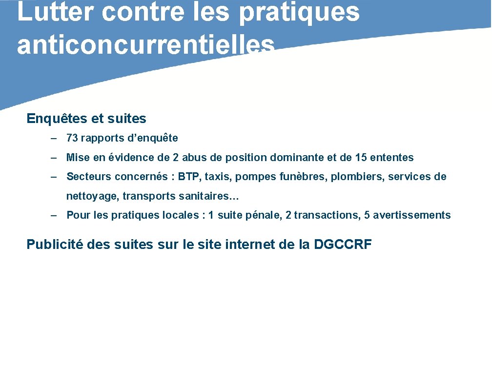 Lutter contre les pratiques anticoncurrentielles Enquêtes et suites – 73 rapports d’enquête – Mise