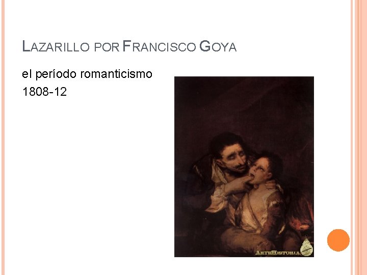 LAZARILLO POR FRANCISCO GOYA el período romanticismo 1808 -12 