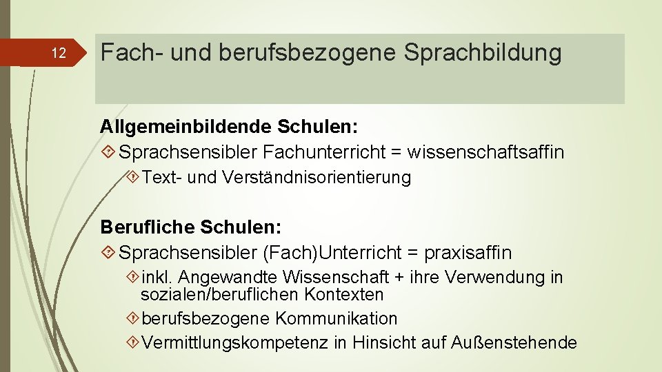 12 Fach- und berufsbezogene Sprachbildung Allgemeinbildende Schulen: Sprachsensibler Fachunterricht = wissenschaftsaffin Text- und Verständnisorientierung