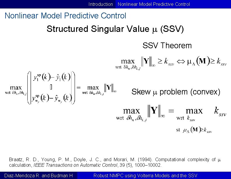 Introduction Nonlinear Model Predictive Control Structured Singular Value (SSV) SSV Theorem Skew problem (convex) Introduction Nonlinear Model Predictive Control Structured Singular Value (SSV) SSV Theorem Skew problem (convex)