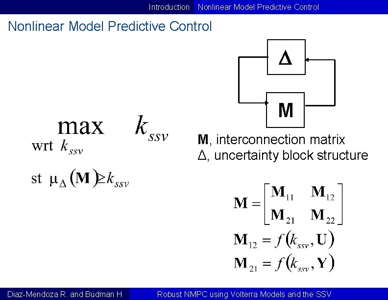 Introduction Nonlinear Model Predictive Control D M M, interconnection matrix Δ, uncertainty block structure Introduction Nonlinear Model Predictive Control D M M, interconnection matrix Δ, uncertainty block structure