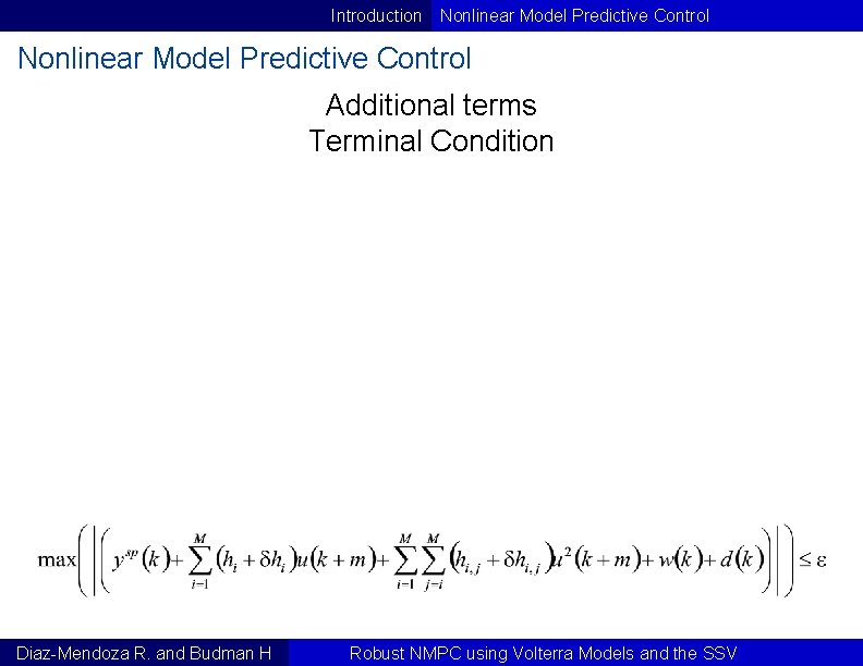 Introduction Nonlinear Model Predictive Control Additional terms Terminal Condition Diaz-Mendoza R. and Budman H