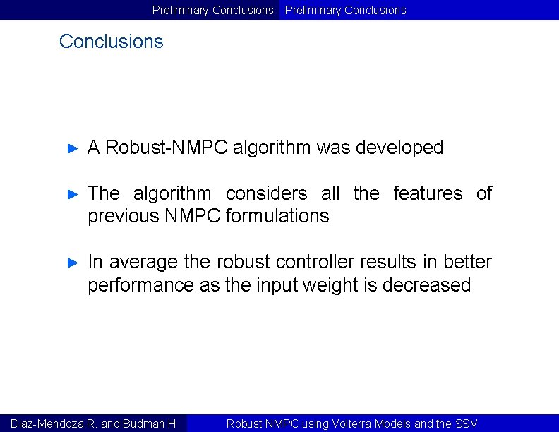 Preliminary Conclusions ► A Robust-NMPC algorithm was developed ► The algorithm considers all the