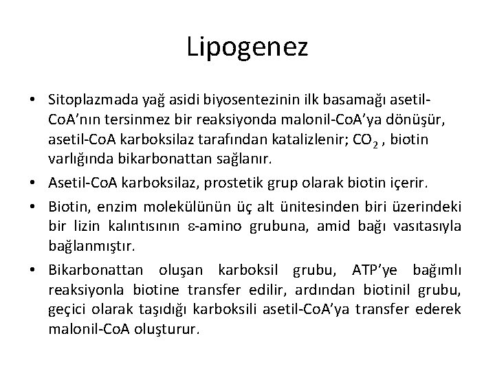 Lipogenez • Sitoplazmada yağ asidi biyosentezinin ilk basamağı asetil. Co. A’nın tersinmez bir reaksiyonda