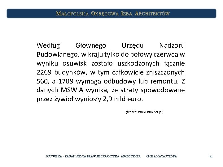 MAŁOPOLSKA OKRĘGOWA IZBA ARCHITEKTÓW Według Głównego Urzędu Nadzoru Budowlanego, w kraju tylko do połowy