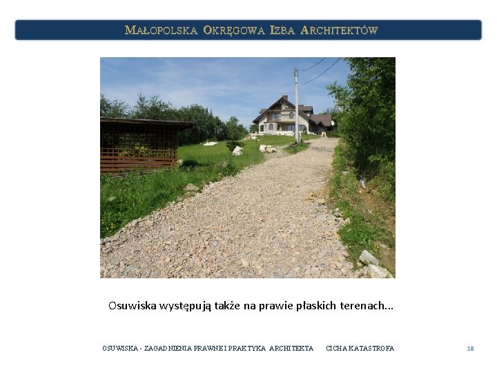 MAŁOPOLSKA OKRĘGOWA IZBA ARCHITEKTÓW Osuwiska występują także na prawie płaskich terenach. . . OSUWISKA