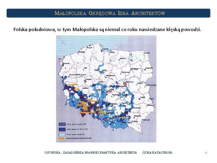 MAŁOPOLSKA OKRĘGOWA IZBA ARCHITEKTÓW Polska południowa, w tym Małopolska są niemal co roku nawiedzane