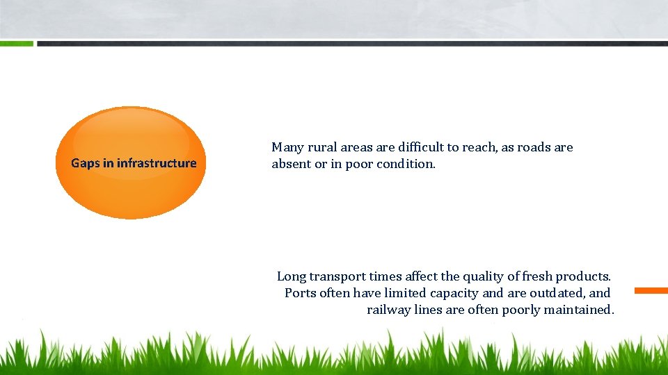 Gaps in infrastructure Many rural areas are difficult to reach, as roads are absent