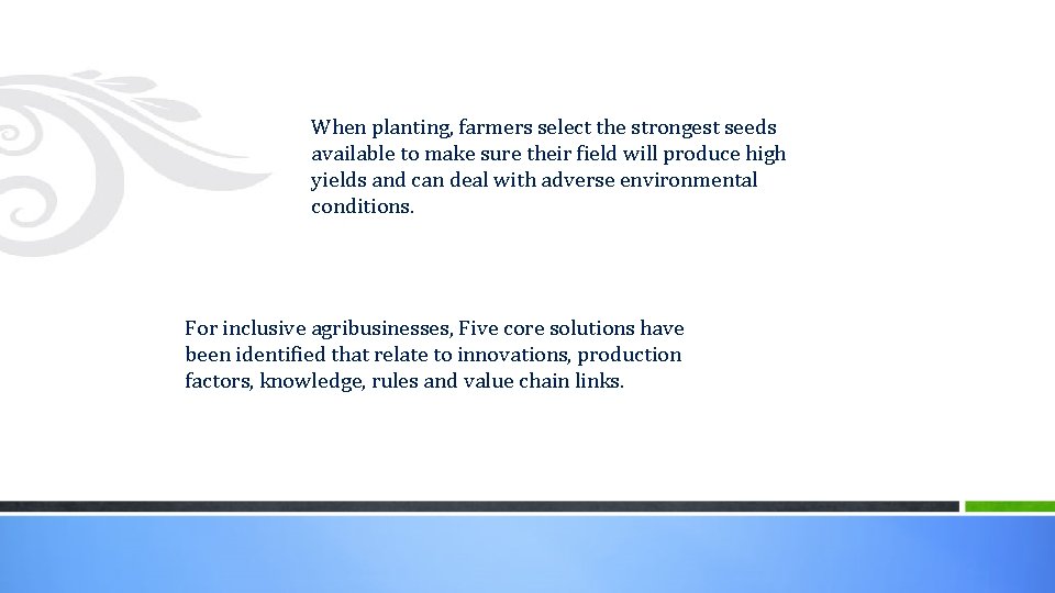 When planting, farmers select the strongest seeds available to make sure their field will