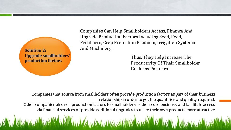 Solution 2: Upgrade smallholders’ production factors Companies Can Help Smallholders Access, Finance And Upgrade