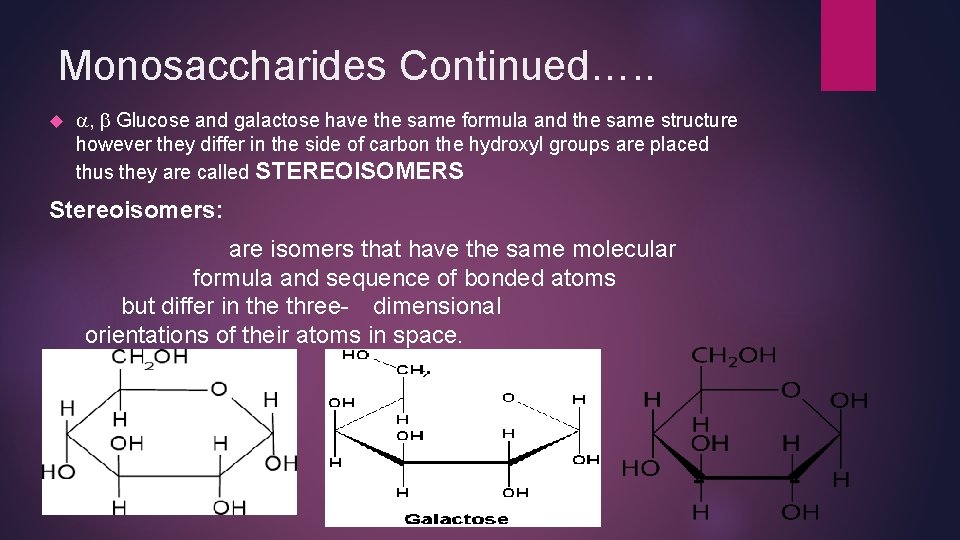 Monosaccharides Continued…. . a, b Glucose and galactose have the same formula and the