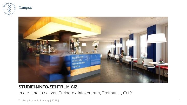 Campus STUDIEN-INFO-ZENTRUM SIZ In der Innenstadt von Freiberg - Infozentrum, Treffpunkt, Cafè TU Bergakademie