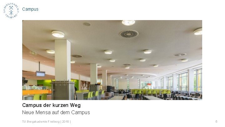 Campus der kurzen Weg Neue Mensa auf dem Campus TU Bergakademie Freiberg | 2018