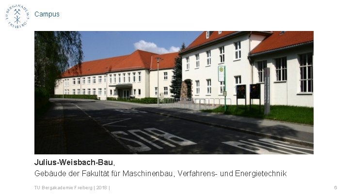 Campus Julius-Weisbach-Bau, Gebäude der Fakultät für Maschinenbau, Verfahrens- und Energietechnik TU Bergakademie Freiberg |