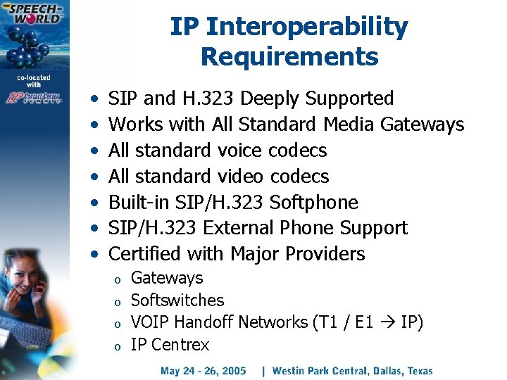 IP Interoperability Requirements • • SIP and H. 323 Deeply Supported Works with All