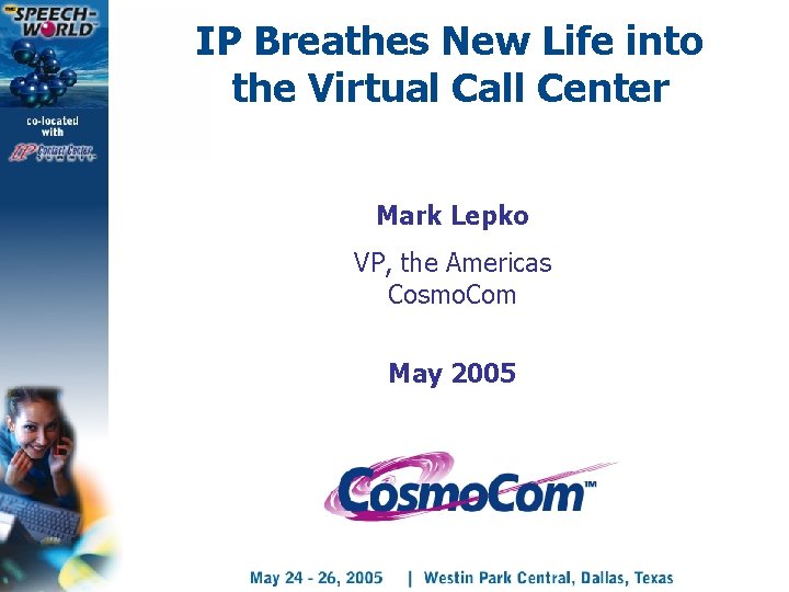 IP Breathes New Life into the Virtual Call Center Mark Lepko VP, the Americas
