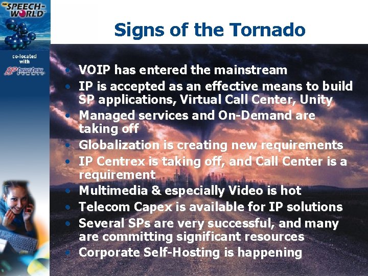 Signs of the Tornado • VOIP has entered the mainstream • IP is accepted
