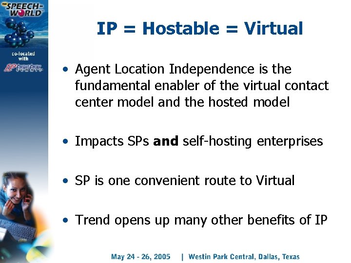 IP = Hostable = Virtual • Agent Location Independence is the fundamental enabler of